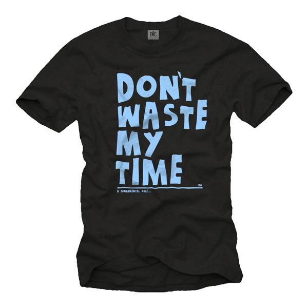 Men's  T-Shirt - Don´t waste my time..